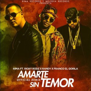 Rima Ft. Ricky Rodz, Randy Nota Loca, Franco El Gorilla – Amarte Sin Temor (Remix)
